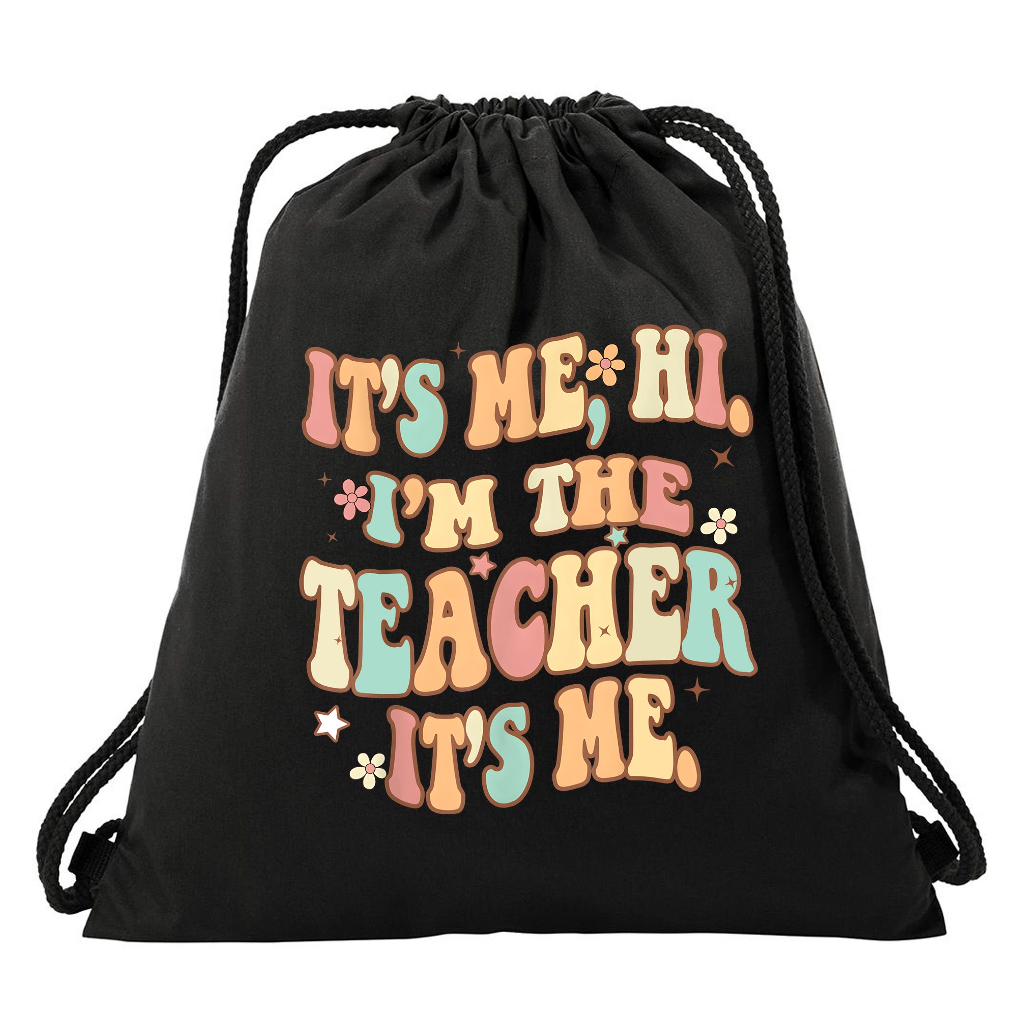 Groovy Its Me Hi Im The Teacher It’s Me Funny Teacher Quote Drawstring Bag