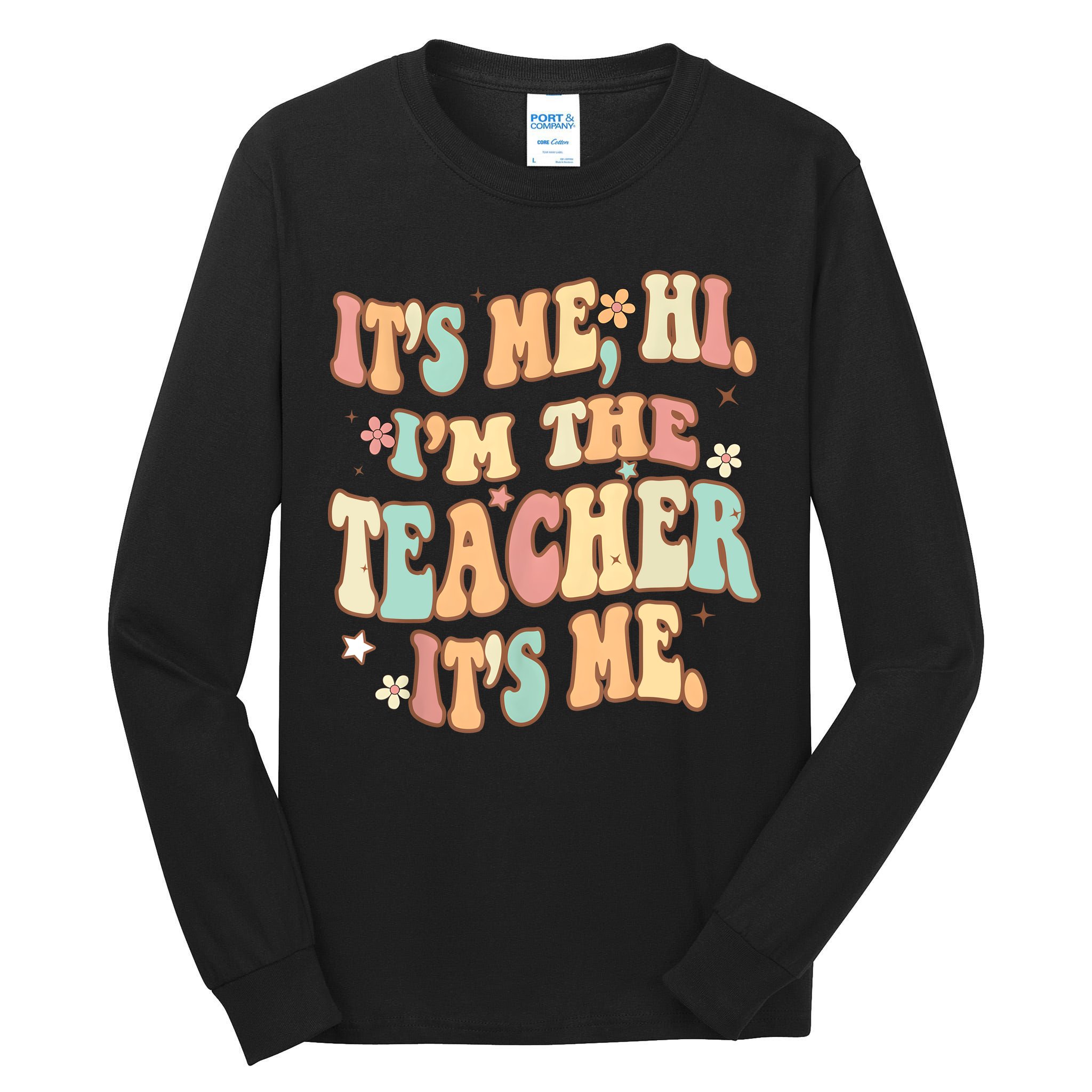 Groovy Its Me Hi Im The Teacher It’s Me Funny Teacher Quote Tall Long Sleeve T-Shirt