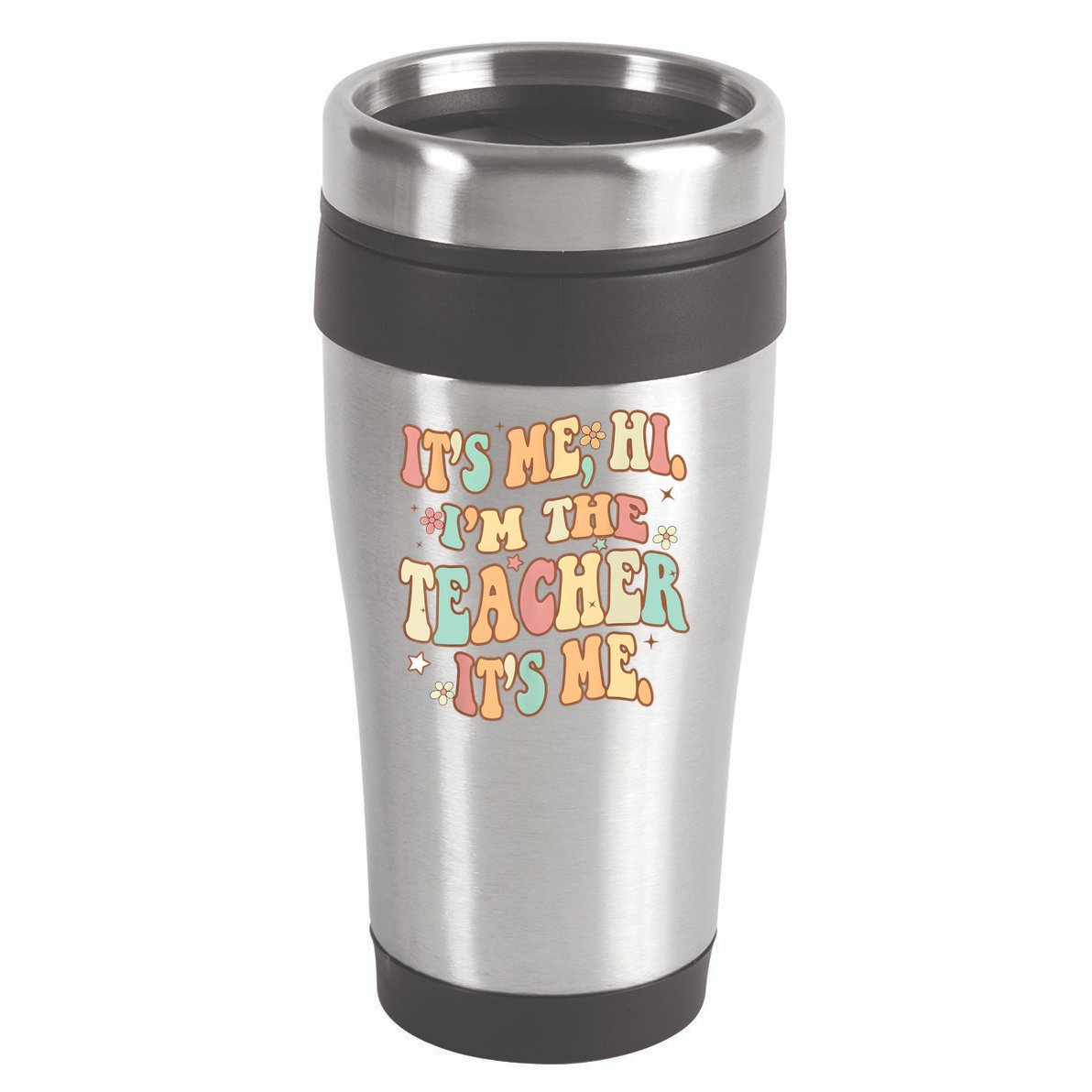 Groovy Its Me Hi Im The Teacher It’s Me Funny Teacher Quote 16oz Travel Tumbler