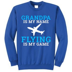 Grandpa Is My Name Flying Is My Game Pilot Grandpa Great Gift Sweatshirt