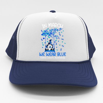 Gnome In March We Wear Blue Clothing Colon Cancer Awareness Cute Gift Trucker Hat