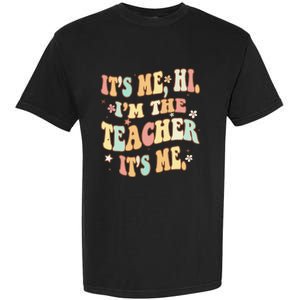 Groovy It's Me Hi I'm The Teacher It's Me Funny Teacher Garment-Dyed Heavyweight T-Shirt