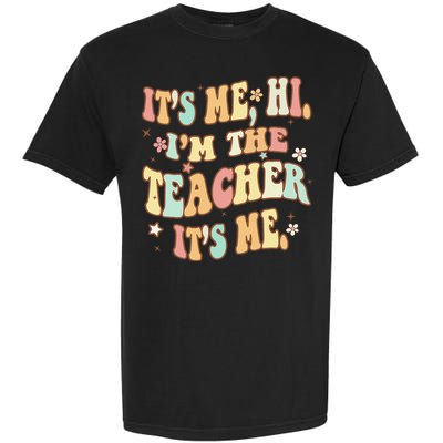 Groovy It's Me Hi I'm The Teacher It's Me Funny Teacher Garment-Dyed Heavyweight T-Shirt