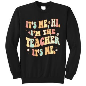 Groovy It's Me Hi I'm The Teacher It's Me Funny Teacher Sweatshirt