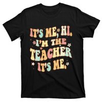 Groovy It's Me Hi I'm The Teacher It's Me Funny Teacher T-Shirt