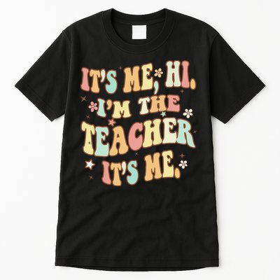 Groovy It's Me Hi I'm The Teacher It's Me Funny Teacher Tall T-Shirt