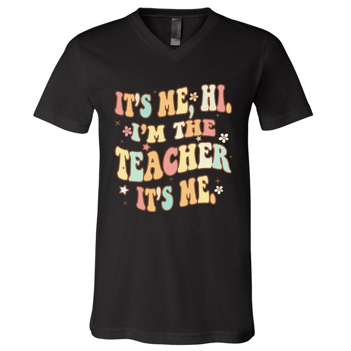 Groovy It's Me Hi I'm The Teacher It's Me Funny Teacher V-Neck T-Shirt