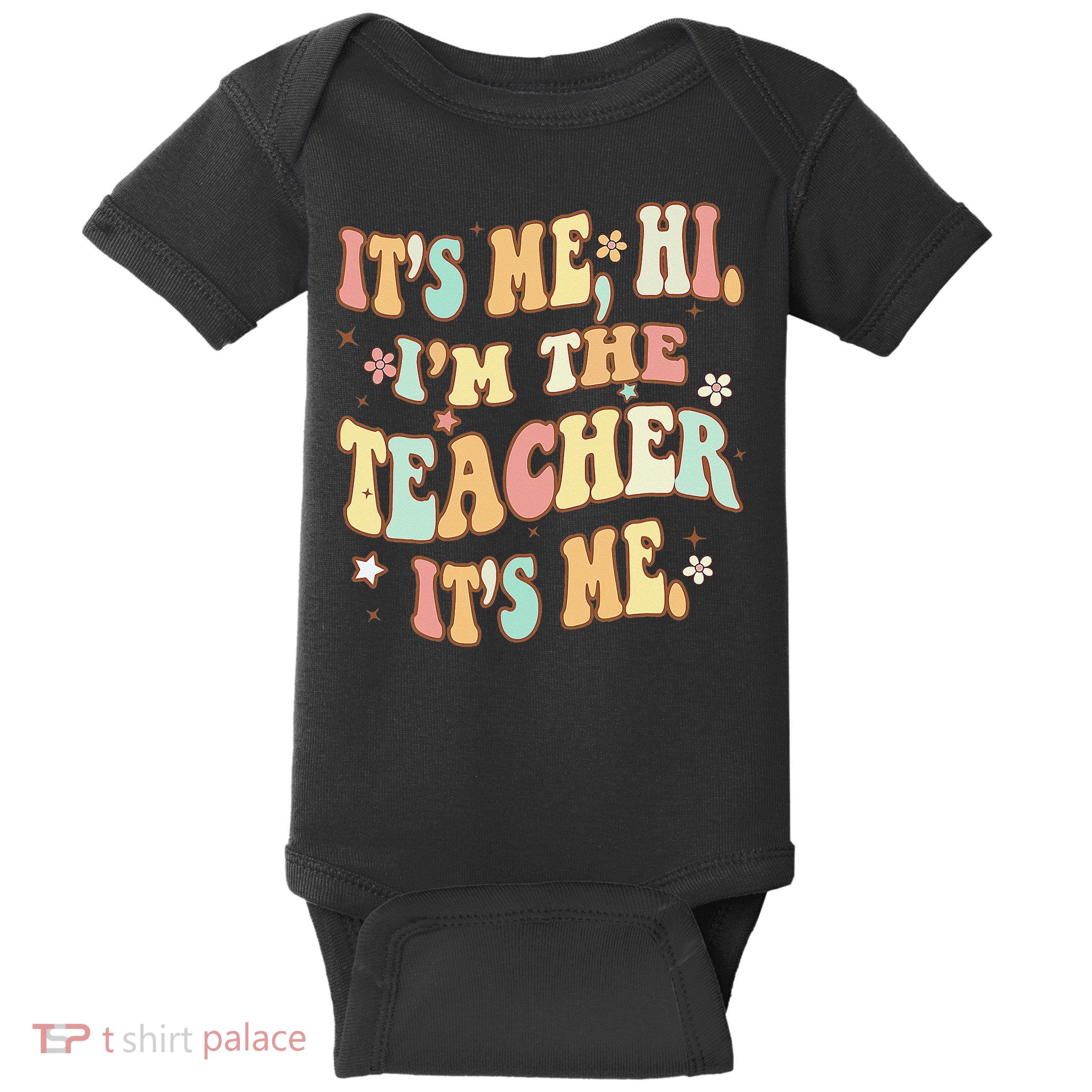 Groovy It's Me Hi I'm The Teacher It's Me Funny Teacher Baby Bodysuit