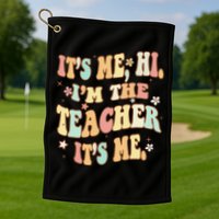 Groovy It's Me Hi I'm The Teacher It's Me Funny Teacher Golf Towel