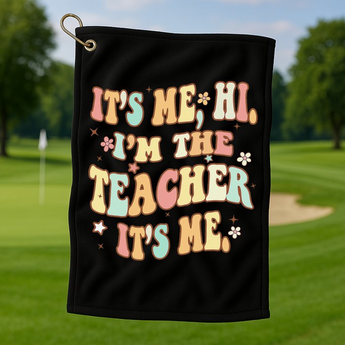 Groovy It's Me Hi I'm The Teacher It's Me Funny Teacher Golf Towel