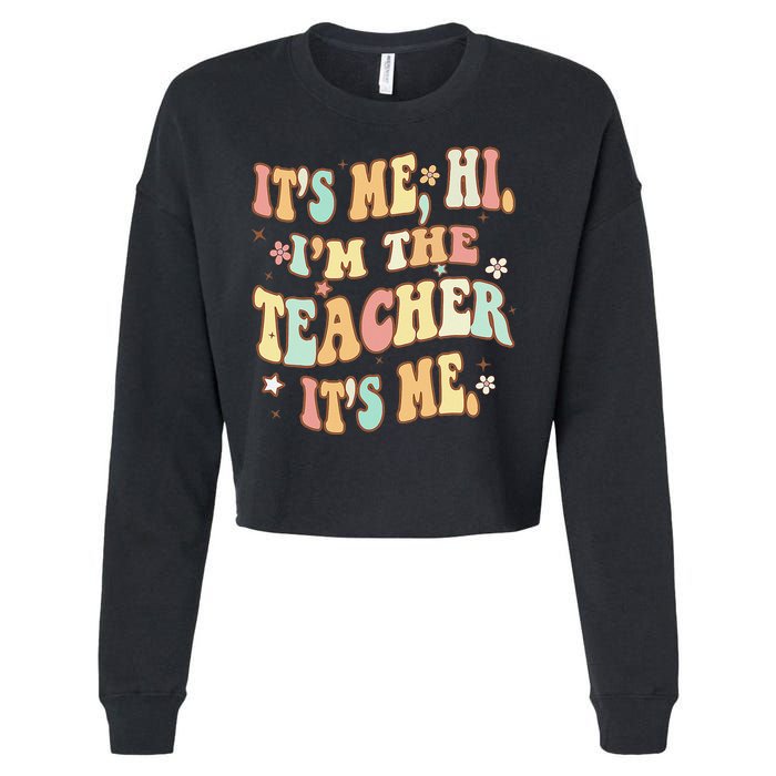 Groovy It's Me Hi I'm The Teacher It's Me Funny Teacher Cropped Pullover Crew