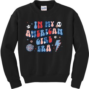 Groovy In My American Girl Era Retro 4th Of July Fourth Gift Kids Sweatshirt