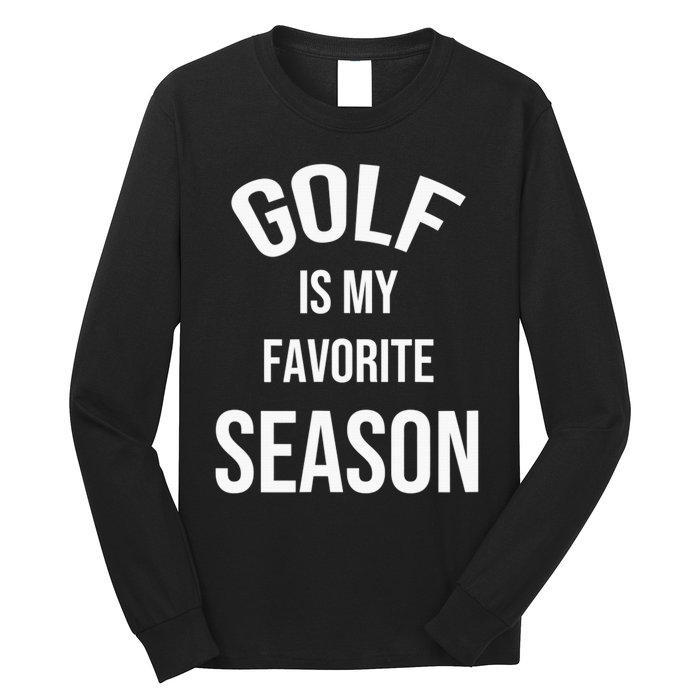 Golf Is My Favorite Season Player Golfing Supporter Retro Long Sleeve Shirt