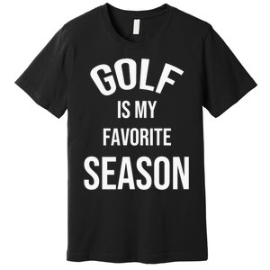 Golf Is My Favorite Season Player Golfing Supporter Retro Premium T-Shirt