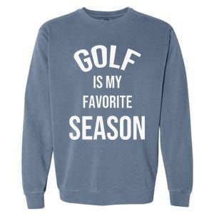 Golf Is My Favorite Season Player Golfing Supporter Retro Garment-Dyed Sweatshirt