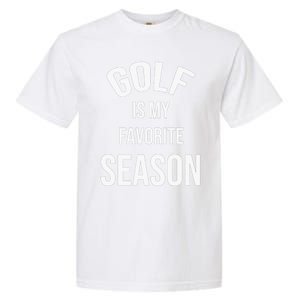 Golf Is My Favorite Season Player Golfing Supporter Retro Garment-Dyed Heavyweight T-Shirt