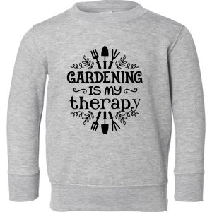 Gardening Is My Therapy Plant Lover Toddler Sweatshirt