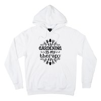 Gardening Is My Therapy Plant Lover Hoodie