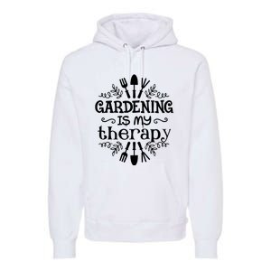 Gardening Is My Therapy Plant Lover Premium Hoodie