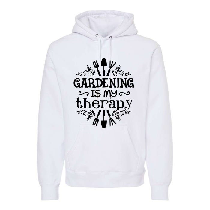 Gardening Is My Therapy Plant Lover Premium Hoodie