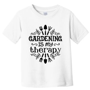 Gardening Is My Therapy Plant Lover Toddler T-Shirt