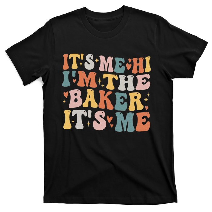 Groovy ItS Me Hi IM The Baker Cookie Baking Funny Baker T-Shirt