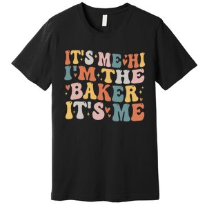 Groovy ItS Me Hi IM The Baker Cookie Baking Funny Baker Premium T-Shirt