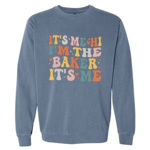 Groovy ItS Me Hi IM The Baker Cookie Baking Funny Baker Garment-Dyed Sweatshirt