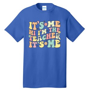 Groovy Its Me Hi Im The Teacher Its Me Funny Teacher Cute Gift Tall T-Shirt