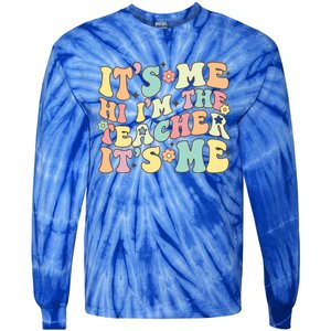 Groovy Its Me Hi Im The Teacher Its Me Funny Teacher Cute Gift Tie-Dye Long Sleeve Shirt