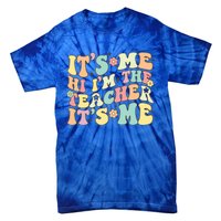 Groovy Its Me Hi Im The Teacher Its Me Funny Teacher Cute Gift Tie-Dye T-Shirt