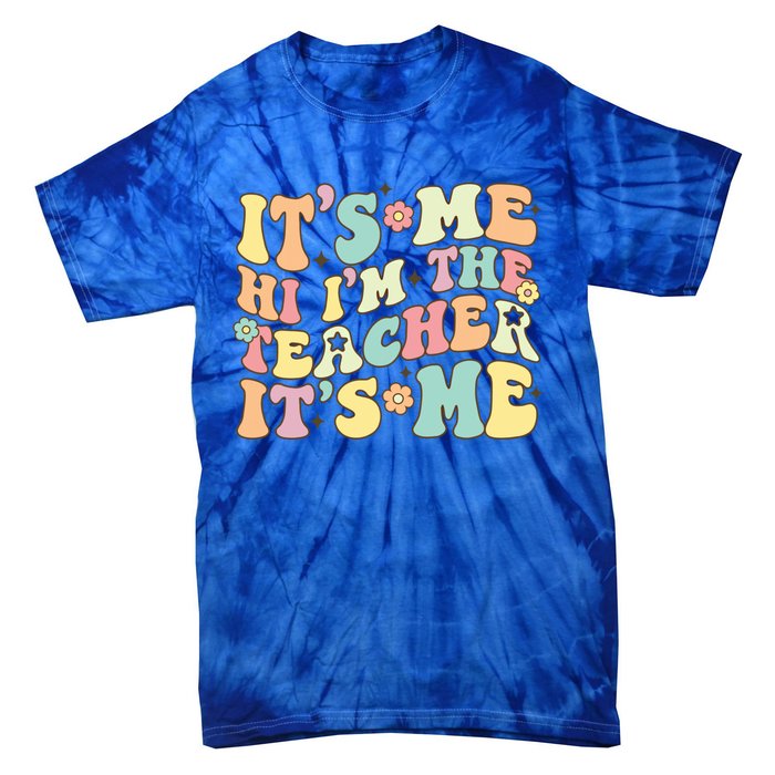 Groovy Its Me Hi Im The Teacher Its Me Funny Teacher Cute Gift Tie-Dye T-Shirt