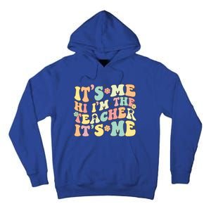 Groovy Its Me Hi Im The Teacher Its Me Funny Teacher Cute Gift Tall Hoodie