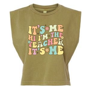 Groovy Its Me Hi Im The Teacher Its Me Funny Teacher Cute Gift Garment-Dyed Women's Muscle Tee