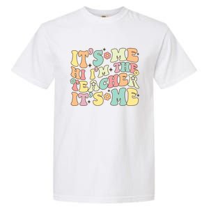 Groovy Its Me Hi Im The Teacher Its Me Funny Teacher Cute Gift Garment-Dyed Heavyweight T-Shirt