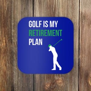 Golf Is My Retiret Plan Golfer Funny Golf Mom Dad Gift Coaster