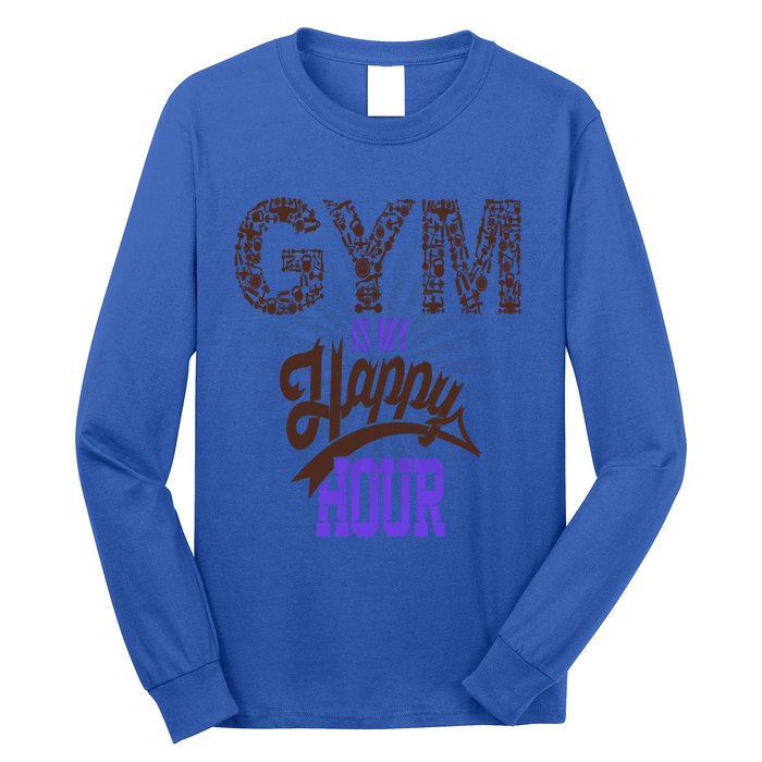 Gym Is My Happy Hour Gym Lovers Fitness Gift Long Sleeve Shirt