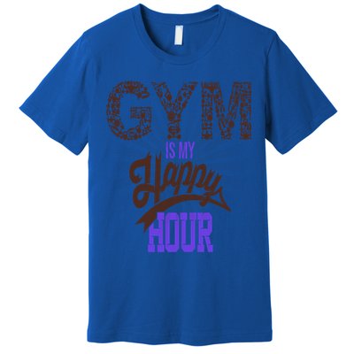Gym Is My Happy Hour Gym Lovers Fitness Gift Premium T-Shirt