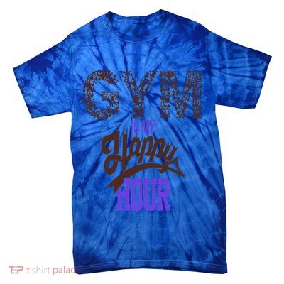 Gym Is My Happy Hour Gym Lovers Fitness Gift Tie-Dye T-Shirt