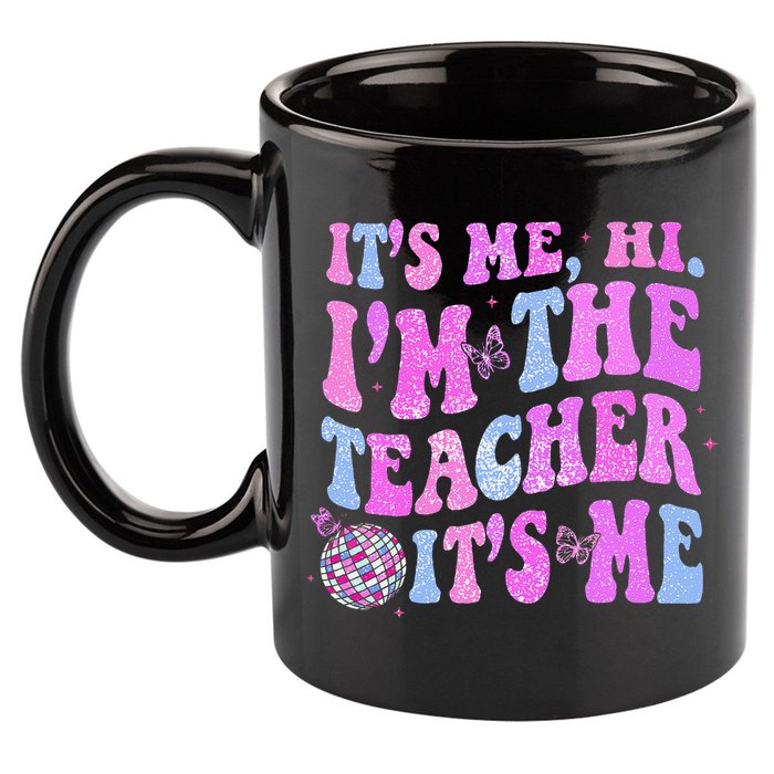 Groovy Its Me Hi Im The Teacher Its Me Teacher Life 11oz C Handle Ceramic Mug