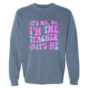 Groovy Its Me Hi Im The Teacher Its Me Teacher Life Garment-Dyed Sweatshirt