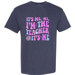 Groovy Its Me Hi Im The Teacher Its Me Teacher Life Garment-Dyed Heavyweight T-Shirt