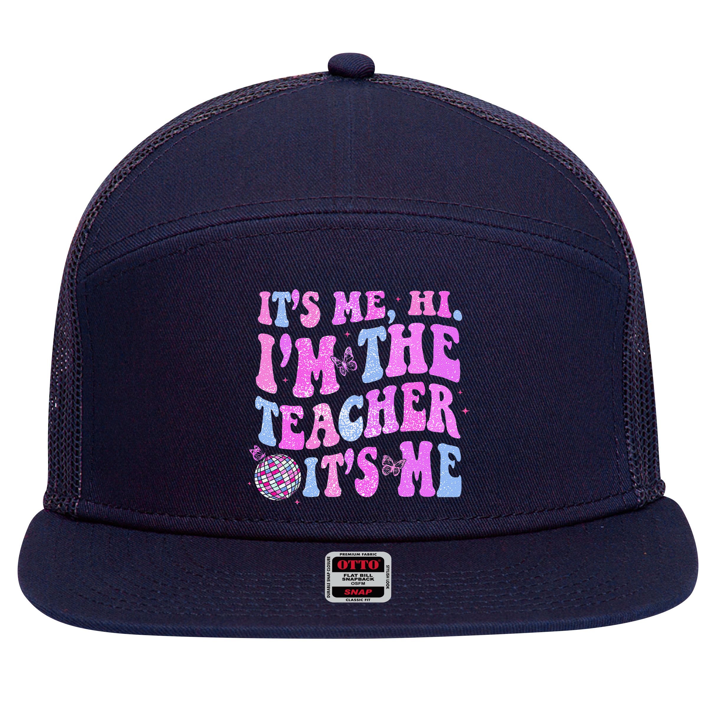 Groovy Its Me Hi Im The Teacher Its Me Teacher Life 7 Panel Mesh Trucker Snapback Hat