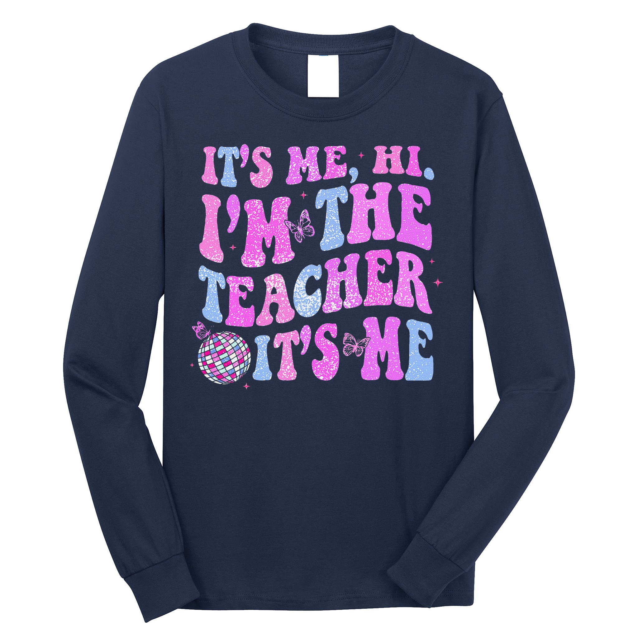 Groovy Its Me Hi Im The Teacher Its Me Teacher Life Long Sleeve Shirt