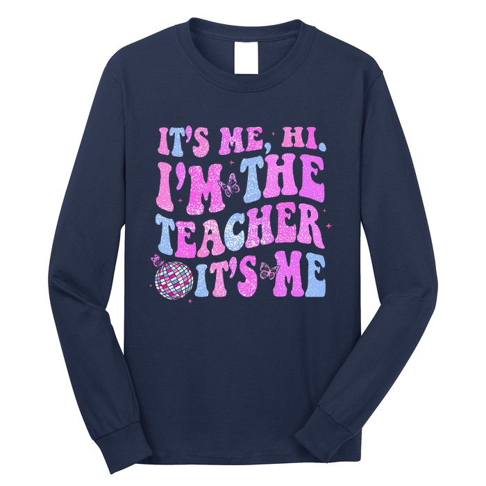 Groovy Its Me Hi Im The Teacher Its Me Teacher Life Long Sleeve Shirt