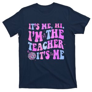 Groovy Its Me Hi Im The Teacher Its Me Teacher Life T-Shirt