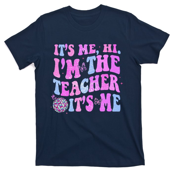 Groovy Its Me Hi Im The Teacher Its Me Teacher Life T-Shirt