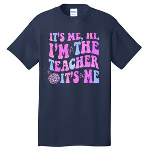 Groovy Its Me Hi Im The Teacher Its Me Teacher Life Tall T-Shirt