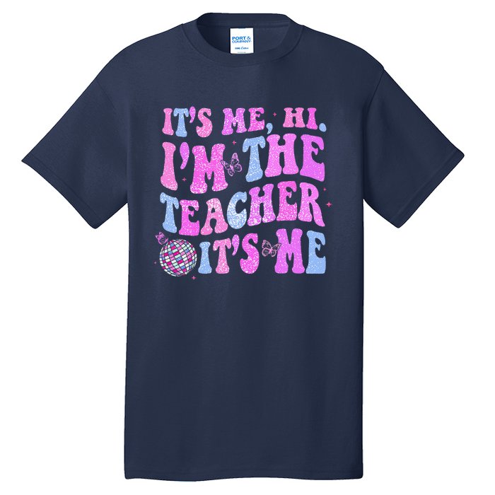 Groovy Its Me Hi Im The Teacher Its Me Teacher Life Tall T-Shirt