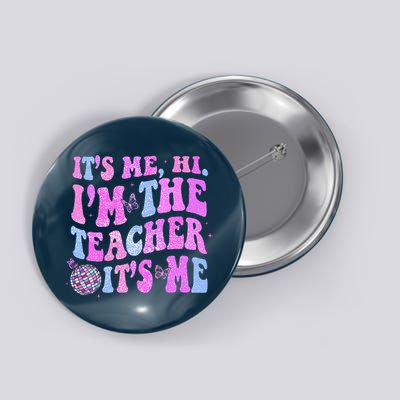 Groovy Its Me Hi Im The Teacher Its Me Teacher Life Button
